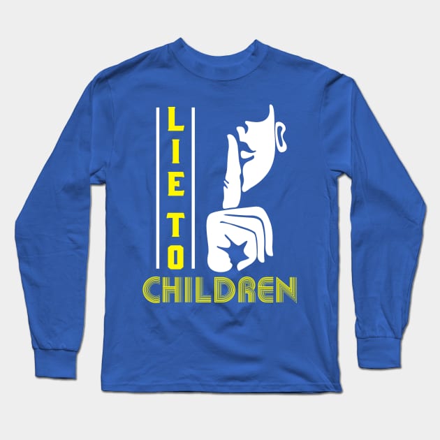 Lie To Children - Education or Philosophy Gift Long Sleeve T-Shirt by ThePowerElite